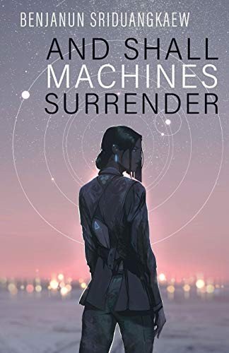 Cover of And Shall Machines Surrender (Machine Mandate, #1)