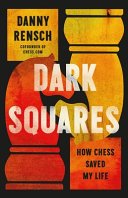 Cover of Dark Squares: How Chess Saved My Life