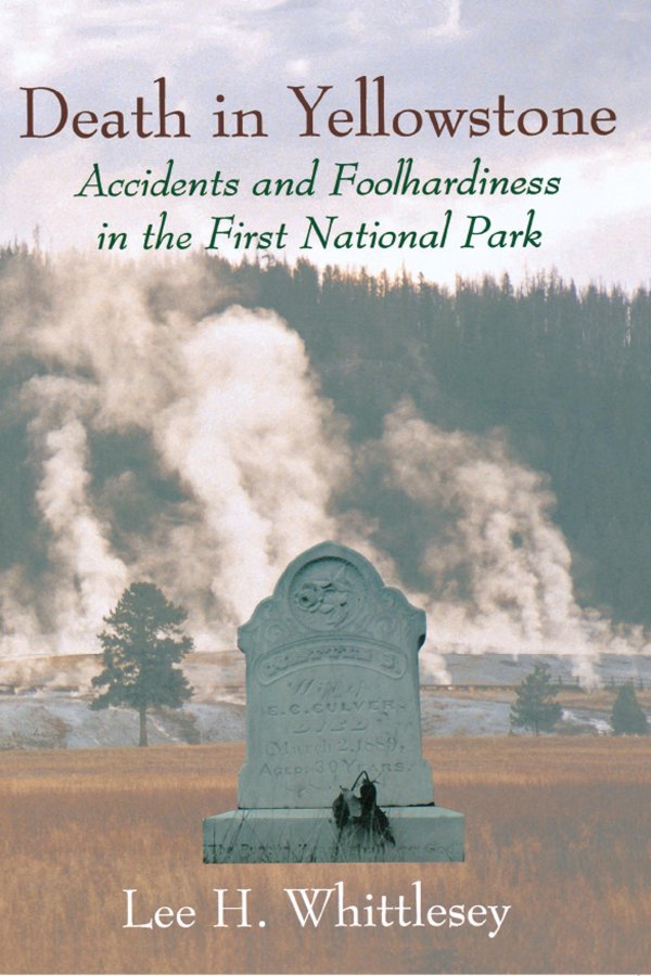 Cover of Death in Yellowstone: Accidents and Foolhardiness in the First National Park
