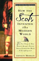 Cover of How the Scots Invented the Modern World: The True Story of How Western Europe’s Poorest Nation Created our World & Everything in It