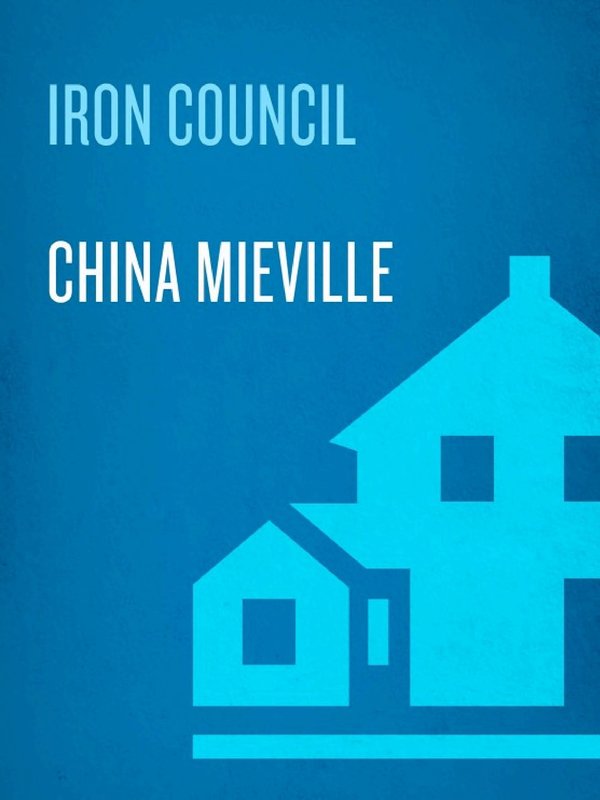 Cover of Iron Council (New Crobuzon, #3)