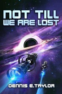 Cover of Not Till We Are Lost (Bobiverse, #5)
