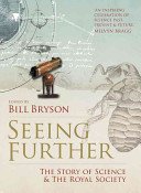 Cover of Seeing Further: Ideas, Endeavours, Discoveries and Disputes — The Story of Science Through 350 Years of the Royal Society