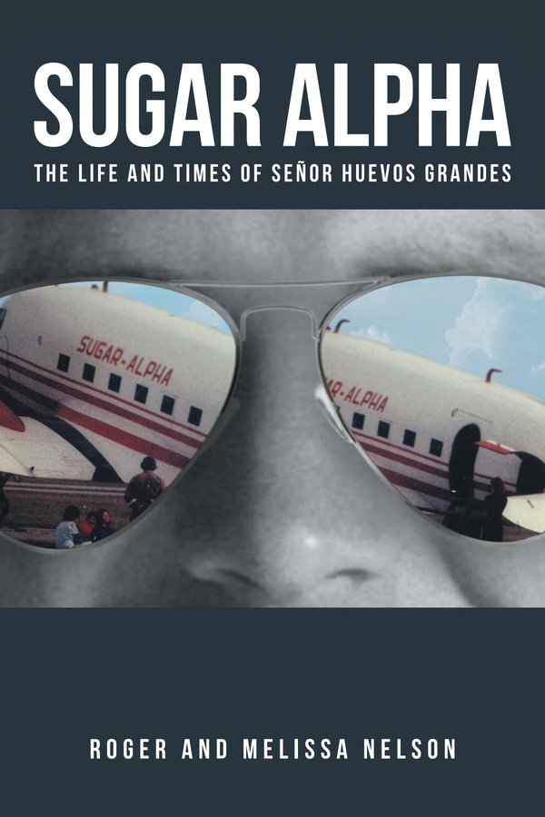 Cover of Sugar Alpha: The Life and Times of Señor Huevos Grandes