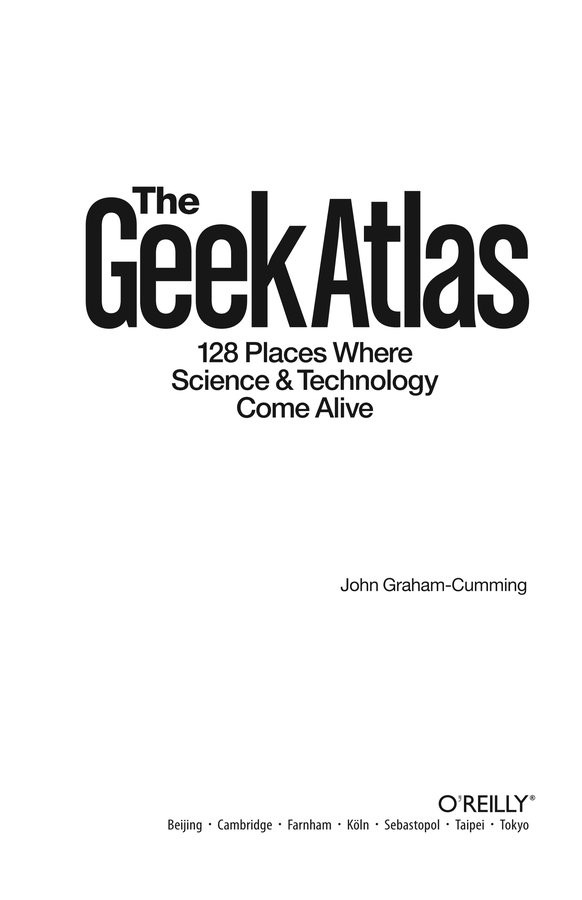 Cover of The Geek Atlas: 128 Places Where Science and Technology Come Alive