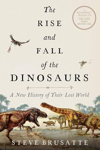 Cover of The Rise and Fall of the Dinosaurs: A New History of a Lost World