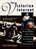 Cover of The Victorian Internet: The Remarkable Story of the Telegraph and the Nineteenth Century's On-line Pioneers